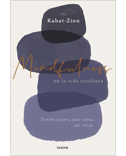 Imagen 0 de Mindfulness en la vida cotidiana: Donde quiera que vayas, ahí estás  (Tapa blanda con solapas)