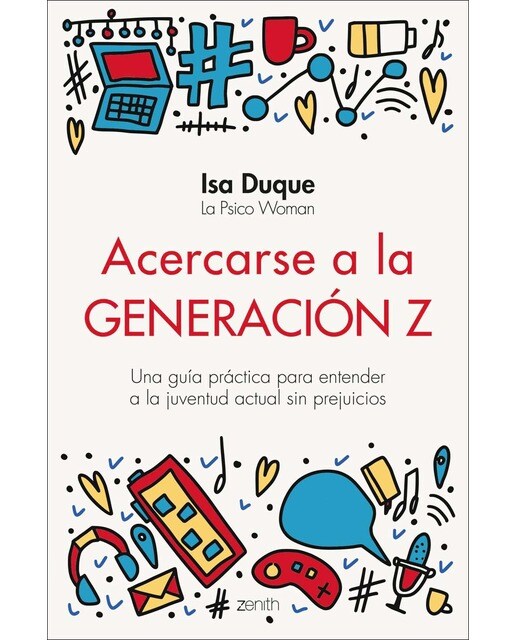 Imagen 0 de Acercarse a la generación Z: Una guía práctica para entender a la juventud actual sin prejuicios  (Tapa blanda con solapas)