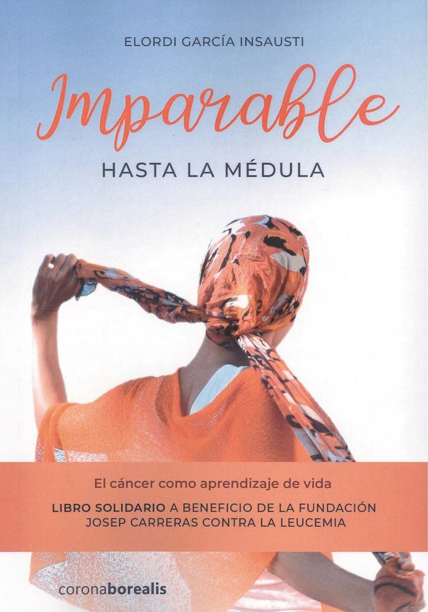 Imparable hasta la médula: El cáncer como aprendizaje(Tapa blanda) 1