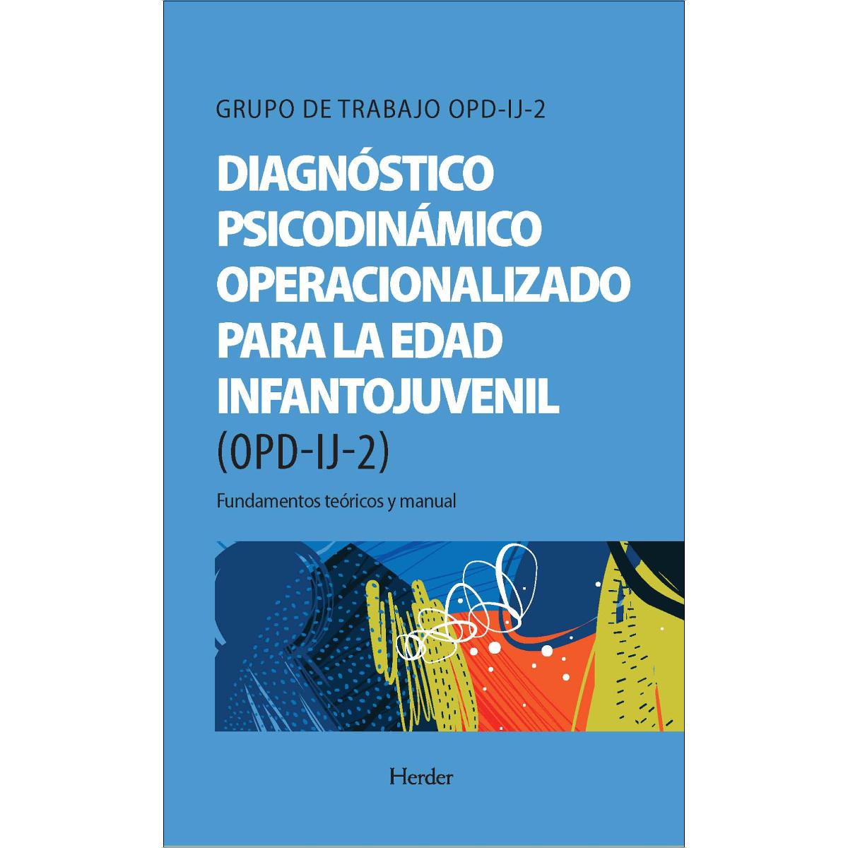 OPD-IJ-2: Diagnóstico Psicodinámico Operacionalizado para la edad infantojuvenil: Fundamentos teóricos y manual  (Tapa blanda con solapas) 1