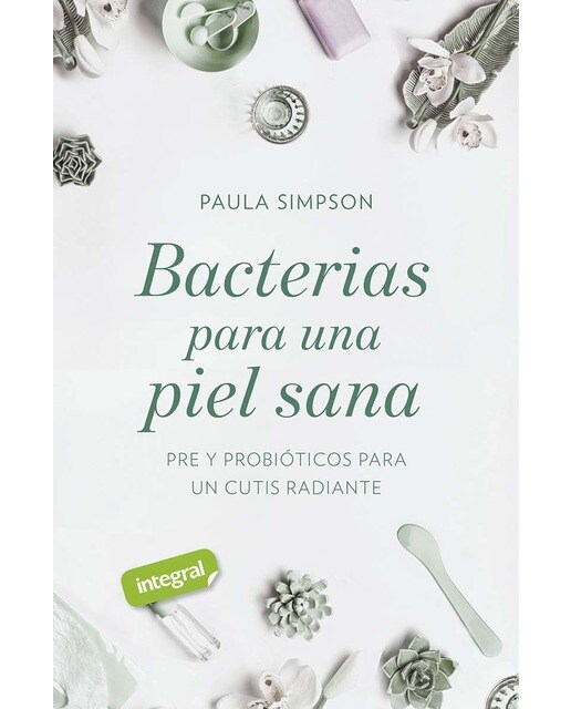 Bacterias para una piel sana. Pre y probióticos para un cutis radiante