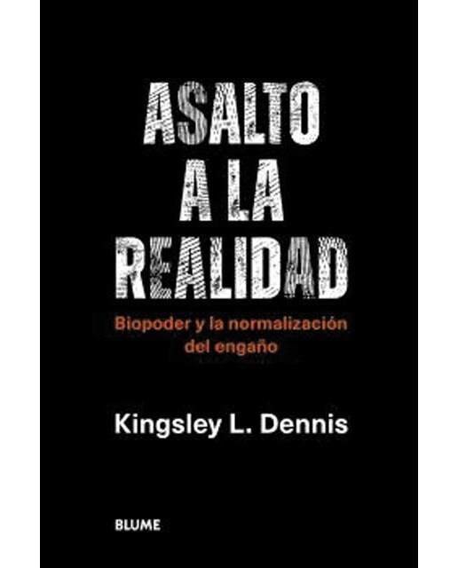 Asalto a la realidad: Biopoder y la normalización del engaño  (Tapa blanda con solapas) 1