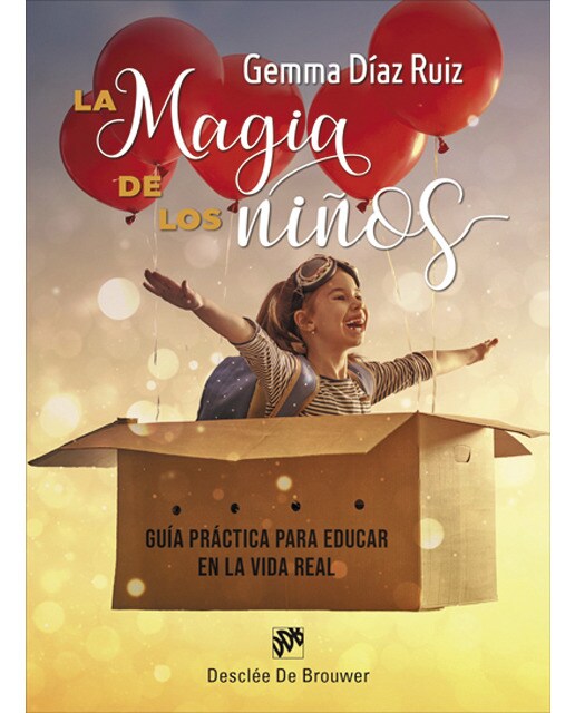 Imagen 1 de La magia de los niños. Guía práctica para educar en la vida real (Tapa blanda)
