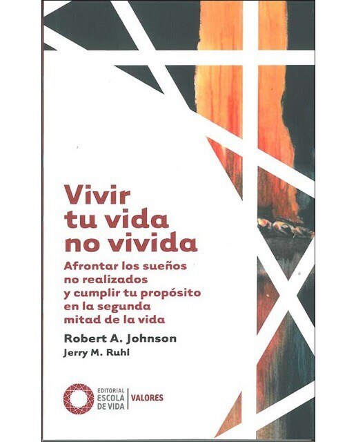 Imagen 0 de Vivir tu vida no vivida: Afrontar los sueños no realizados y cumplir tu propósito en la segunda mitad de la vida (Tapa blanda)