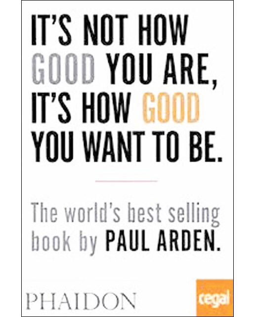It's not how good you are, it's how good you want 1