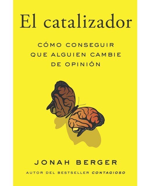 Imagen 0 de El catalizador: Cómo conseguir que alguien cambie de opinión (Tapa blanda)