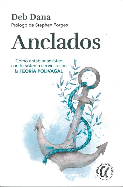 Imagen 0 de Anclados: Cómo entablar amistad con tu sistema nervioso con la teoría polivagal (Tapa blanda)