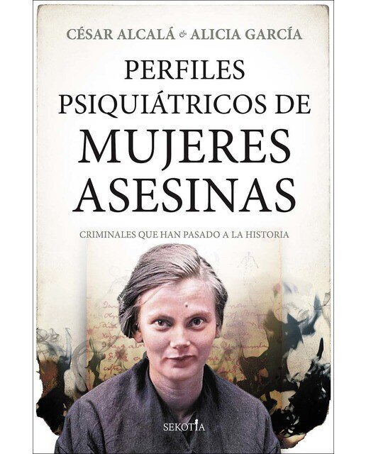 Imagen 0 de Perfiles psiquiátricos de mujeres asesinas: Criminales que han pasado a la historia  (Tapa blanda)