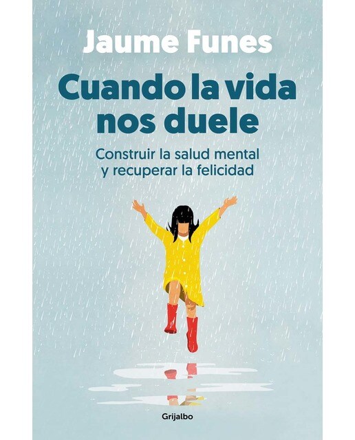 Cuando la vida nos duele: Construir la salud mental y recuperar la felicidad  (Tapa blanda) 1