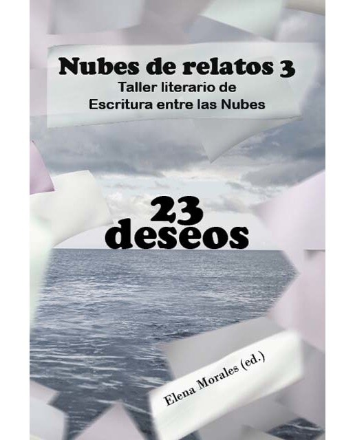 Nubes de relatos 3. Taller literario de Escritura entre las Nubes. 23 deseos