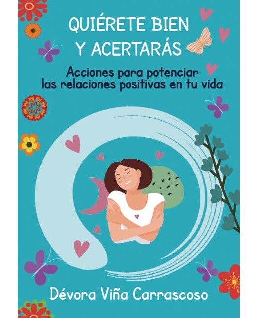 Quiérete bien y acertarás: Acciones para potenciar las relaciones positivas en tu vida 1