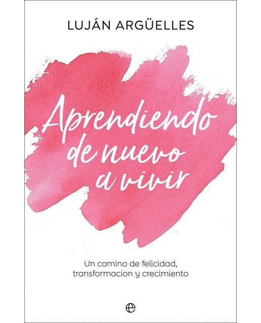 Aprendiendo de nuevo a vivir: Un camino de felicidad, transformación y crecimiento (Tapa blanda con solapas) 1
