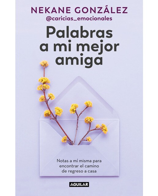 Imagen 0 de Palabras a mi mejor amiga: Notas a mí misma para encontrar el camino de regreso a casa  (Tapa blanda)