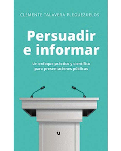 Persuadir e informar: Un enfoque práctico y científico para presentaciones públicas 1