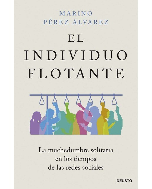 El individuo flotante: La muchedumbre solitaria en los tiempos de las redes sociales (Tapa blanda con solapas) 1