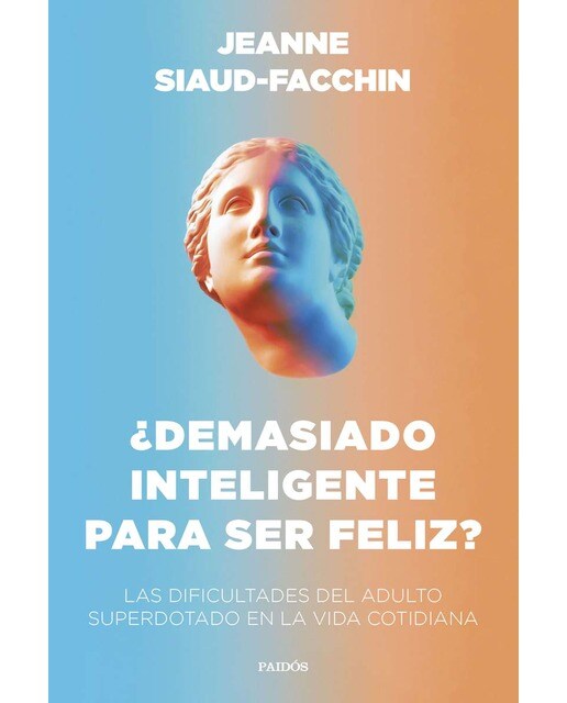 ¿Demasiado inteligente para ser feliz?: Las dificultades del adulto superdotado en la vida cotidiana  (Tapa blanda con solapas) 1