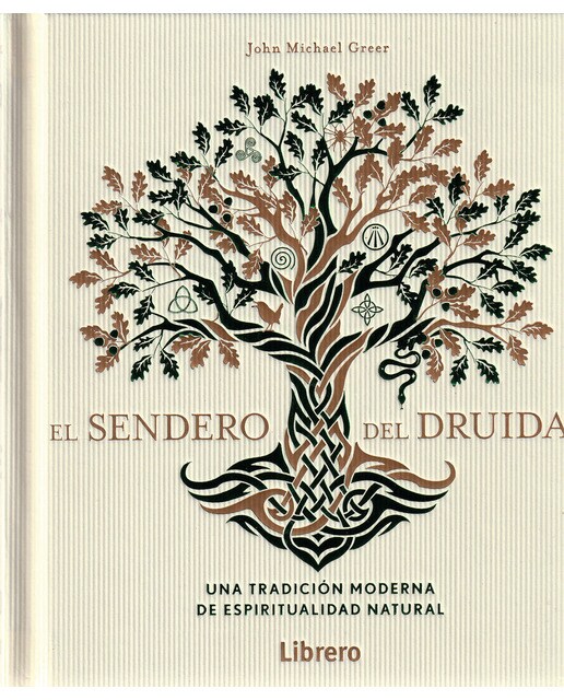 SENDERO DEL DRUIDA, EL: UNA TRADICION MODERNA DE ESPIRITUALIDAD NATURAL