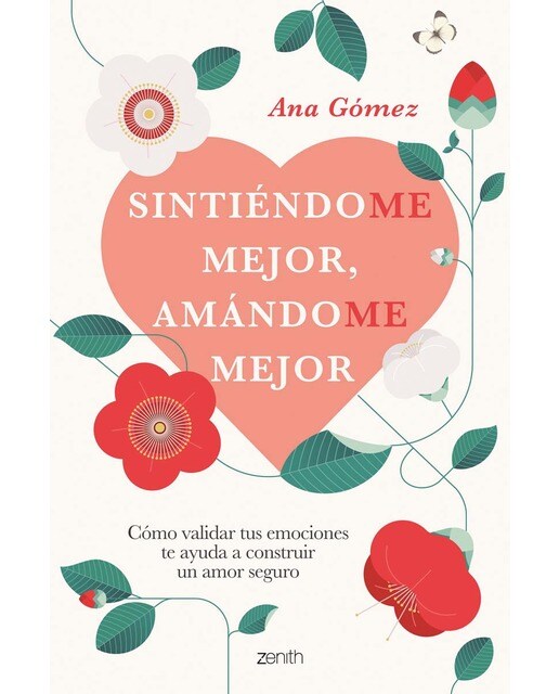 Imagen 0 de Sintiéndome mejor, amándome mejor: Cómo validar tus emociones te ayuda a construir un amor seguro  (Tapa blanda con solapas)