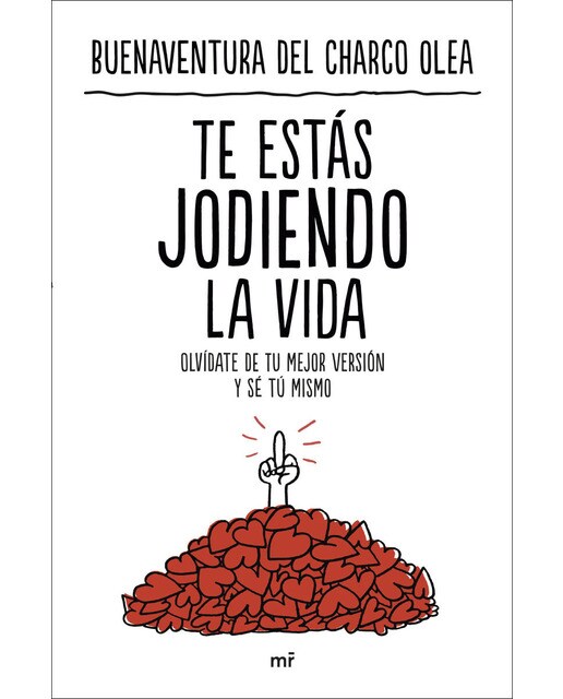 Imagen 0 de Te estás jodiendo la vida: Olvídate de tu mejor versión y sé tú mismo  (Tapa blanda con solapas)