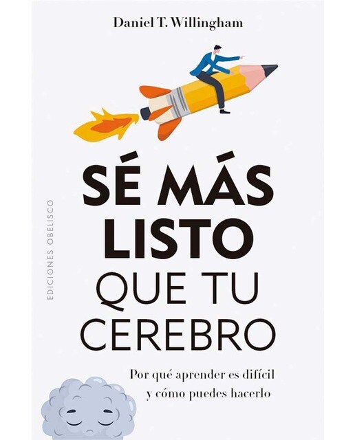 Imagen 0 de Sé más listo que tu cerebro: Por qué aprender es difícil y cómo puedes hacerlo fácil  (Tapa blanda con solapas)