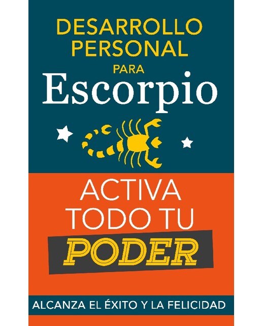 Imagen 1 de Desarrollo personal para Escorpio. Activa todo tu Poder: Alcanza el éxito y la felicidad. Libro de superación personal y astrología par  (Tapa blanda)