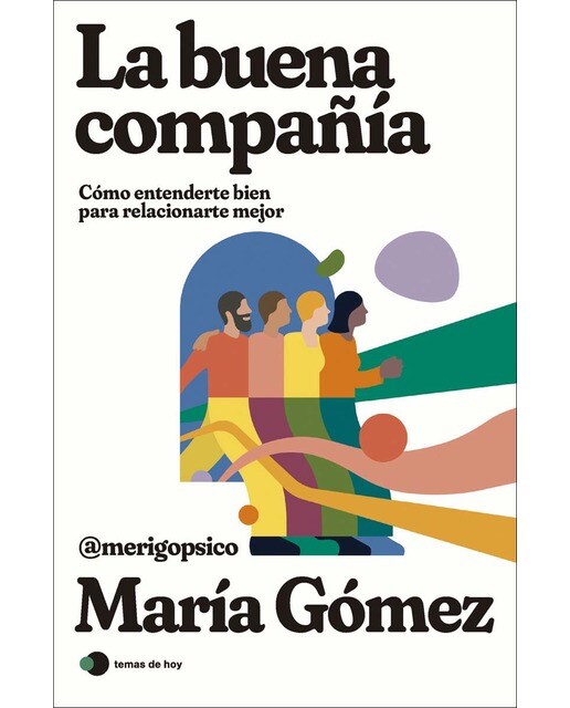 Imagen 1 de La buena compañía: Cómo entenderte bien para relacionarte mejor  (Tapa blanda con solapas)