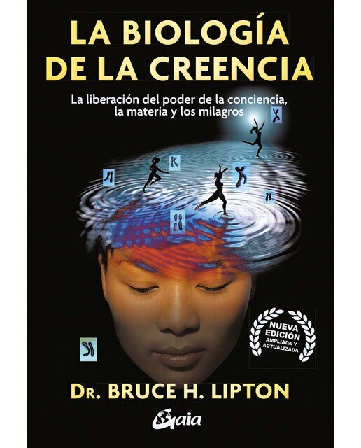 Imagen 1 de La biología de la creencia: La liberación del poder de la conciencia, la materia y los milagros  (Tapa blanda con solapas)