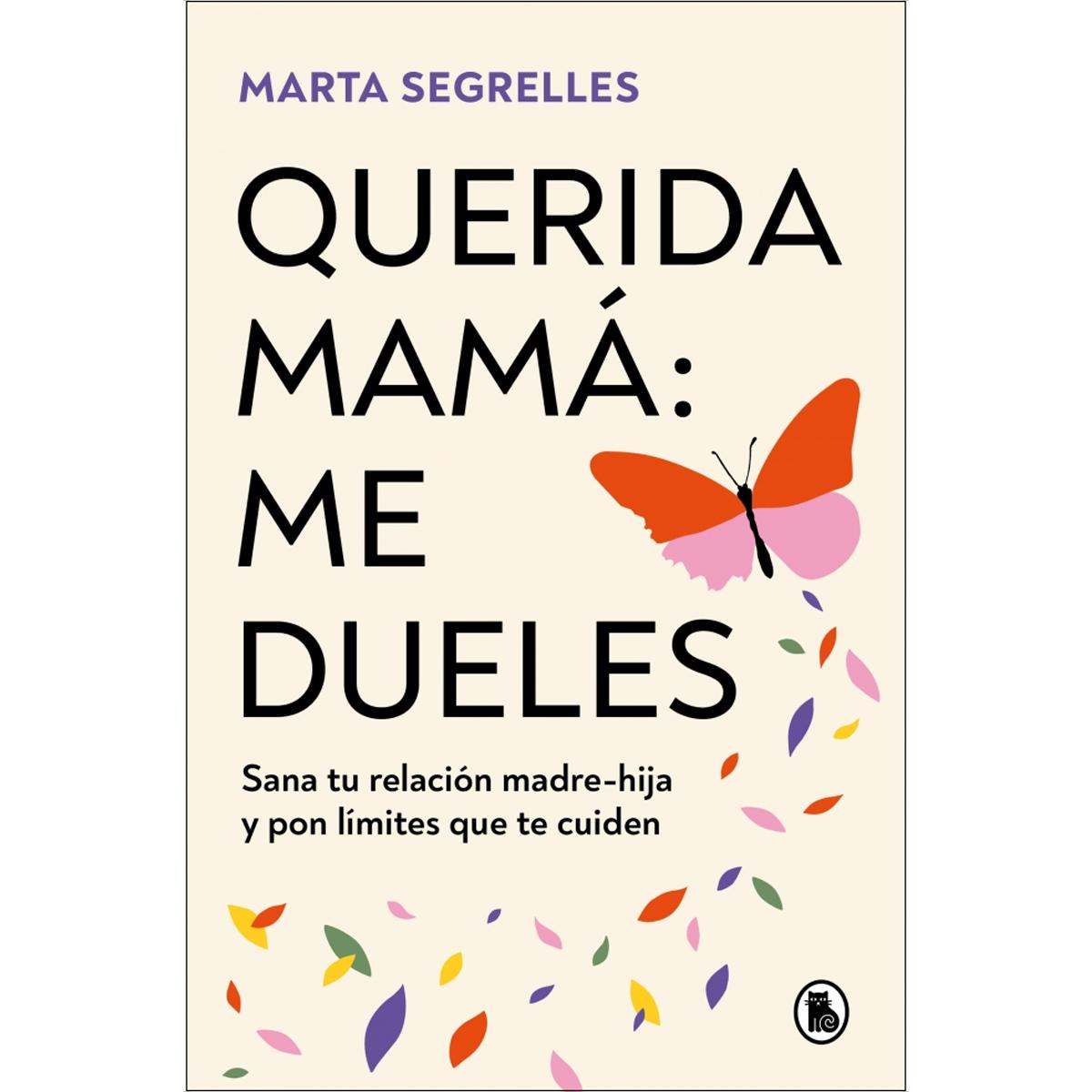 Imagen 0 de Querida mamá: me dueles: Sana las heridas en tu relación madre-hija y pon límites que te cuiden  (Tapa blanda)