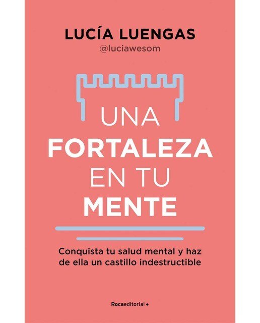 Imagen 0 de Una fortaleza en tu mente: Conquista tu salud mental y haz de ella un castillo indestructible  (Tapa blanda)