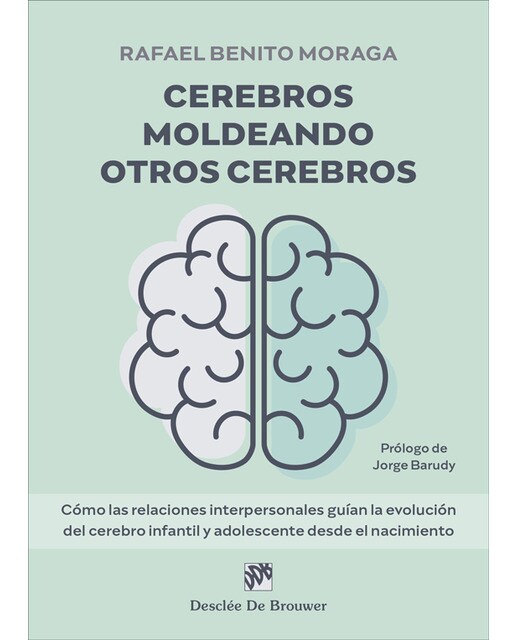 Imagen 0 de Cerebros moldeando otros cerebros. Cómo las relaciones interpersonales guían la evolución del cerebro infantil y adolescent  (Tapa blanda con solapas)