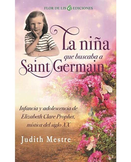Imagen 0 de La niña que buscaba a Saint Germain: Infancia y adolescencia de Elizabeth Clare Prophet, mística del siglo XX