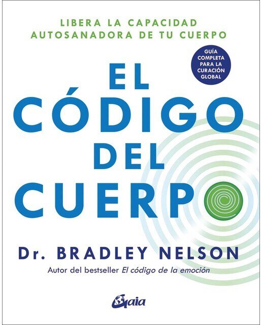 Imagen 1 de El código del cuerpo: Libera la capacidad autosanadora de tu cuerpo. Guía completa para la curación global  (Tapa dura)