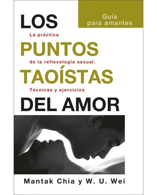 Imagen 0 de Los puntos taoístas del amor: La práctica de la reflexología sexual. Técnicas y ejercicios  (Tapa blanda con solapas)