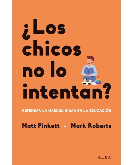 ¿Los chicos no lo intentan?: Repensar la masculinidad en las escuelas  (Tapa blanda con solapas) 1