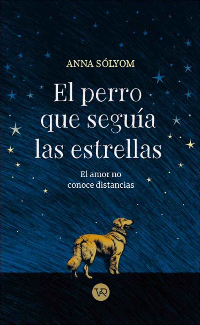 Imagen 0 de El perro que seguía las estrellas: El amor no conoce distancias (Tapa blanda con solapas)