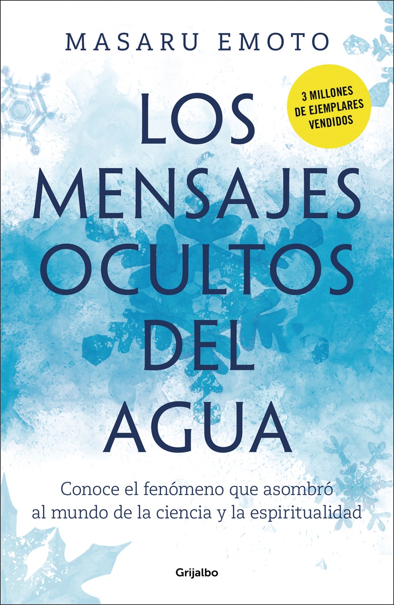 Imagen 1 de Los mensajes ocultos del agua: Conoce el fenómeno que asombró al mundo de la ciencia y la espiritualidad  (Tapa blanda)