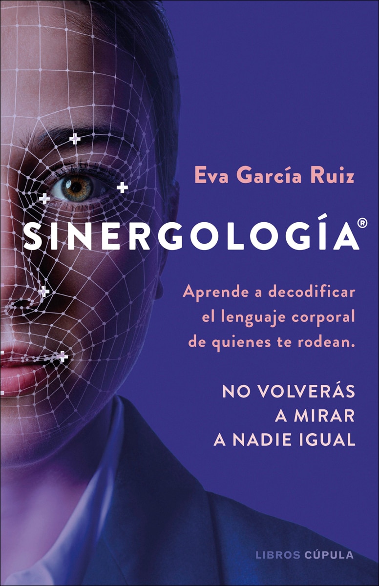 Imagen 0 de Sinergología®: Aprende a decodificar el lenguaje corporal de quienes te rodean. No volverás a mirar a nadie igual. (Tapa blanda con solapas)