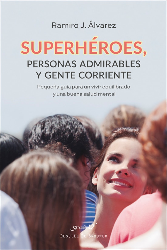 Imagen 0 de Superhéroes, personas admirables y gente corriente. Pequeña guía para un vivir equilibrado y una buena salud mental  (Tapa blanda con solapas)