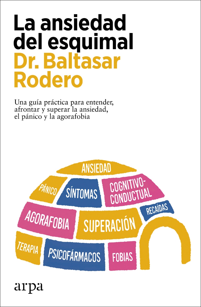La ansiedad del esquimal: Una guía práctica para entender, afrontar y superar la ansiedad, el pánico y la agorafobia (Capa mole com abas) 1