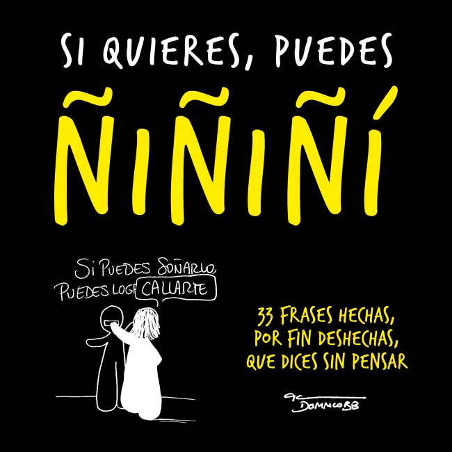Si quieres, puedes ñiñiñi: 33 frases hechas, por fin deshechas, que dices sin pensar (Capa mole) 1