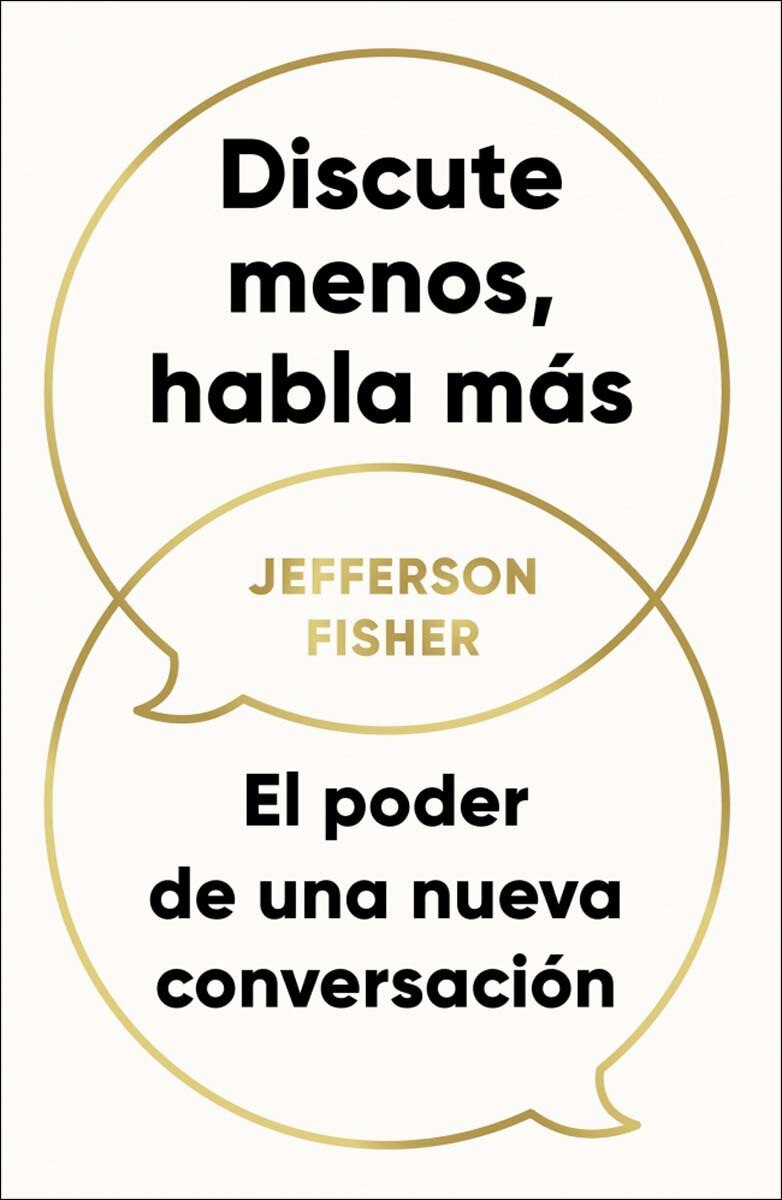 Discute menos, habla más: El poder de una nueva conversación (Capa mole) 1