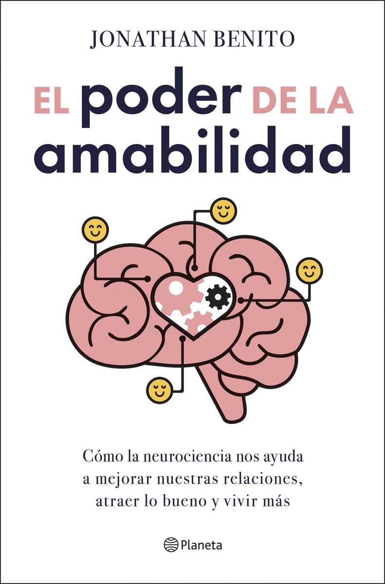 El poder de la amabilidad: Cómo la neurociencia nos ayuda a mejorar nuestras relaciones, atraer lo bueno y vivir más (Capa mole com abas) 1