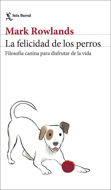 Imagem 0 de La felicidad de los perros: Filosofía canina para disfrutar de la vida (Capa mole com abas)