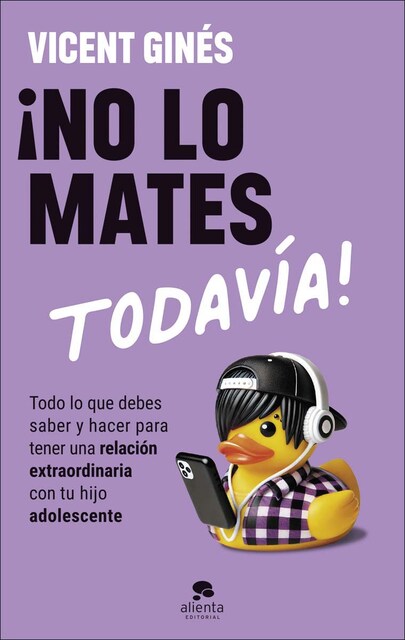 Imagem 0 de ¡No lo mates todavía!: Todo lo que debes saber y hacer para tener una relación extraordinaria con tu hijo adolescente (Capa mole com abas)
