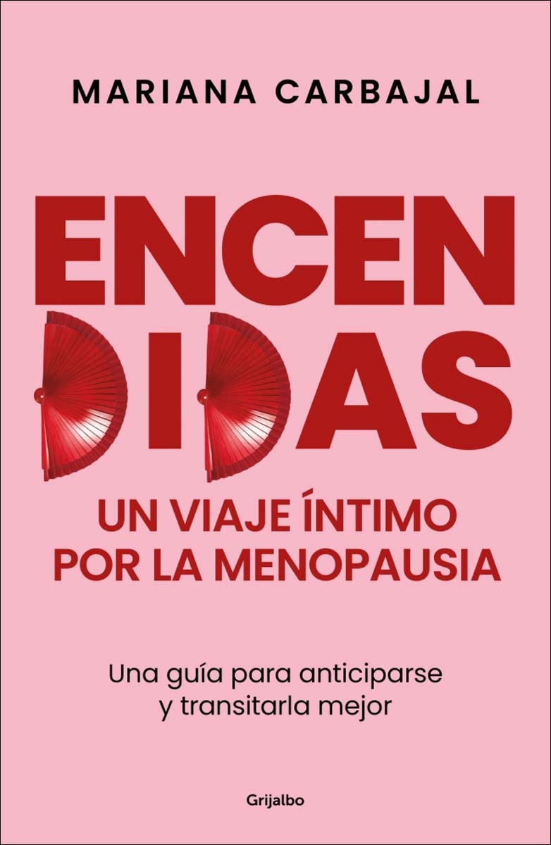 Encendidas. Un viaje íntimo por la menopausia: Una guía para anticiparse y transitarla mejor (Capa mole) 1