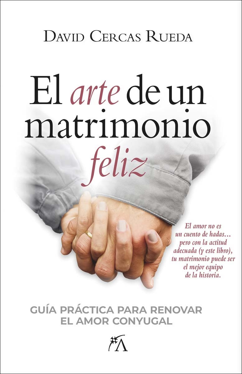 El arte de un matrimonio feliz: Guía práctica para renovar el amor conyugal (Capa mole) 1