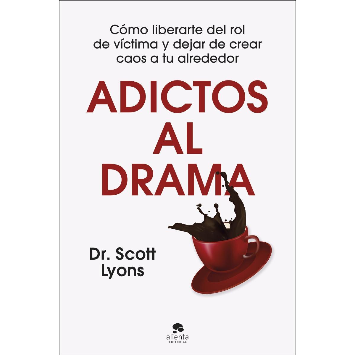 Adictos al drama: Cómo liberarte del rol de víctima y dejar de crear caos a tu alrededor (Capa mole com abas) 1