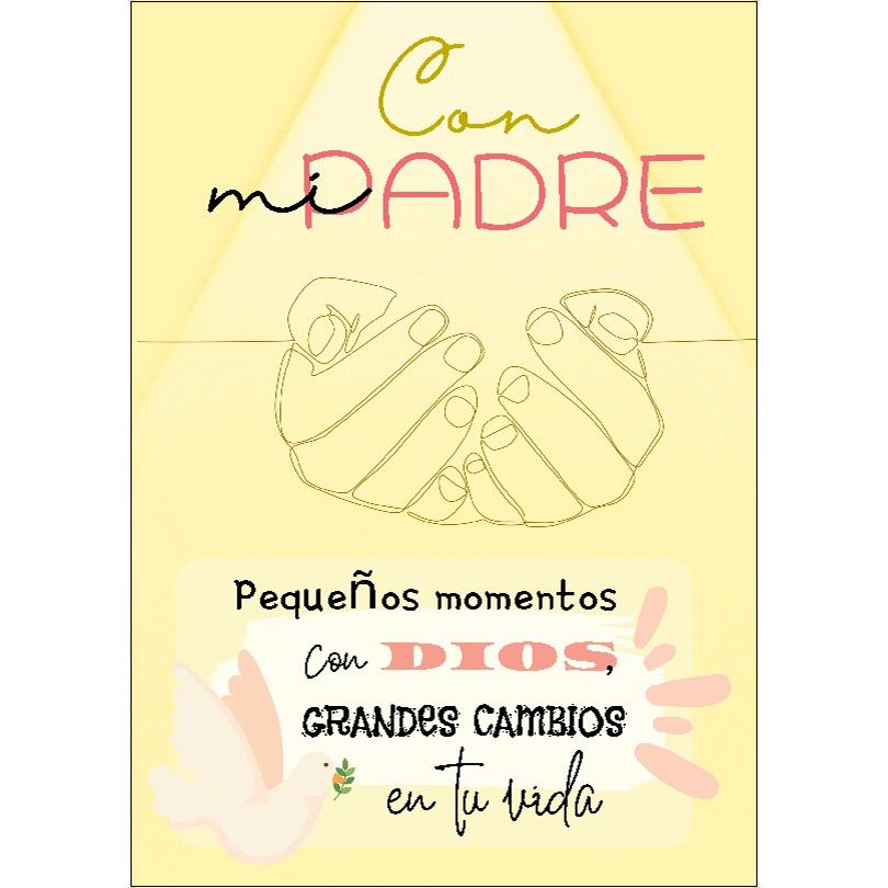 Con mi Padre: Pequeños momentos con Dios, grandes cambios en tu vida (Capa mole) 1