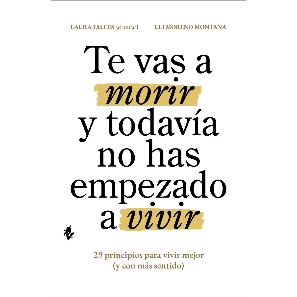 Imagem 0 de Te vas a morir y todavía no has empezado a vivir: 29 principios para vivir mejor (y con más sentido) (Capa mole com abas)