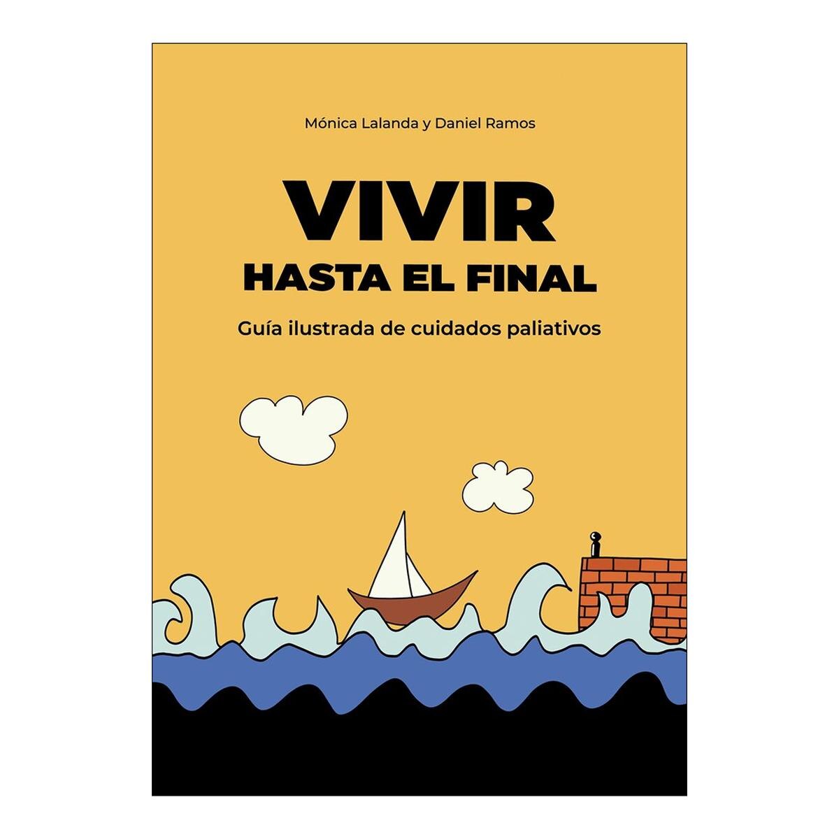 Vivir hasta el final: Guía ilustrada de cuidados paliativos 1